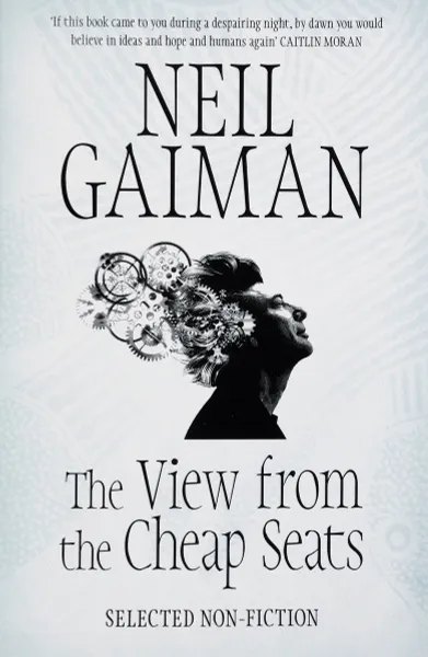 Обложка книги The View from the Cheap Seats: Selected Non-Fiction, Neil Gaiman