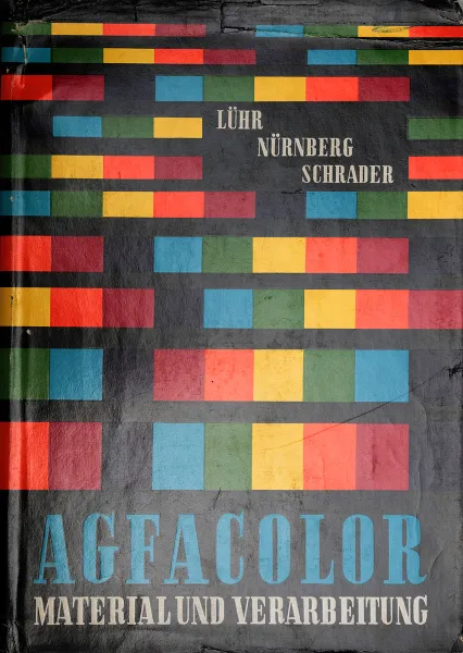 Обложка книги Agfacolor. Material und Verarbeitung, Franz Luehr,Albert Nuernberg,Horst Schrader