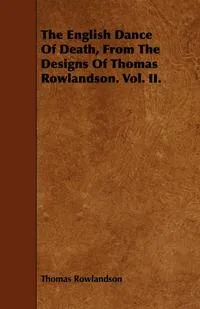 Обложка книги The English Dance of Death, from the Designs of Thomas Rowlandson. Vol. II., Thomas Rowlandson