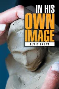 Обложка книги IN HIS OWN IMAGE, Lewis Brown