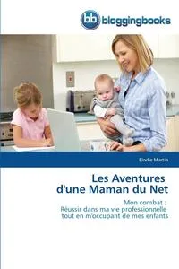 Обложка книги Les Aventures D'Une Maman Du Net, MARTIN-E