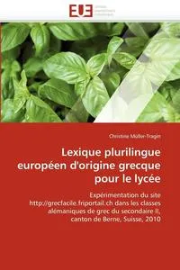 Обложка книги Lexique plurilingue europeen d''origine grecque pour le lycee, MULLER-TRAGIN-C