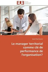 Обложка книги Le manager territorial comme cle de performance de l'organisation?, FREY-GAUTIER-S