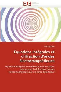 Обложка книги Equations integrales et diffraction d''ondes electromagnetiques, KONE-E