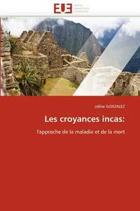 Обложка книги Les croyances incas, GONZALEZ-c