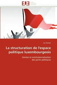 Обложка книги La Structuration de L'Espace Politique Luxembourgeois, DECKER-L