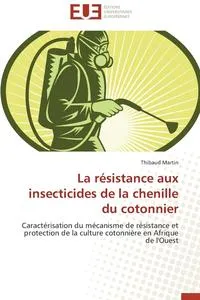 Обложка книги La resistance aux insecticides de la chenille du cotonnier, MARTIN-T