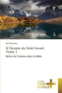 Обложка книги A l'ecoute du Soleil levant Tome 1, ROUSSEAU-J