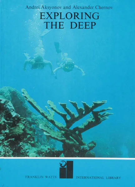 Обложка книги Exploring the deep, А. Аксенов, А. Чернов
