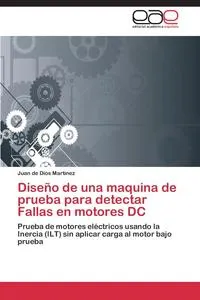 Обложка книги Diseno de una maquina de prueba para detectar Fallas en motores DC, MARTINEZ JUAN DE DIOS