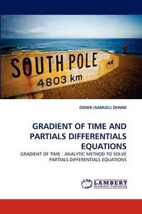 Обложка книги GRADIENT OF TIME AND PARTIALS DIFFERENTIALS EQUATIONS, DIDIER (SAMUEL) DONNE