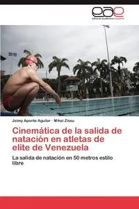 Обложка книги Cinematica de la salida de natacion en atletas de elite de Venezuela, Aponte Aguilar Jeimy