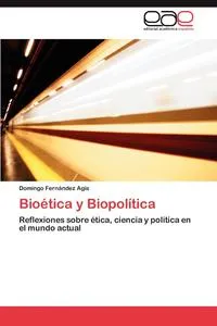 Обложка книги Bioetica y Biopolitica, Fernandez Agis Domingo