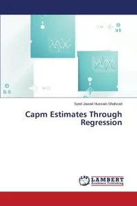 Обложка книги Capm Estimates Through Regression, Shahzad Syed Jawad Hussain