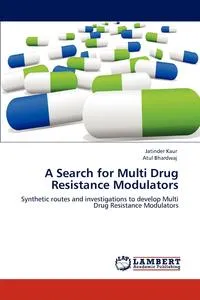 Обложка книги A Search for Multi Drug Resistance Modulators, Jatinder Kaur