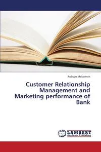 Обложка книги Customer Relationship Management and Marketing Performance of Bank, Mekonnin Robson