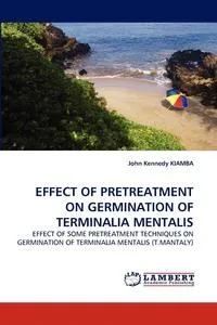 Обложка книги Effect of Pretreatment on Germination of Terminalia Mentalis, John Kennedy Kiamba