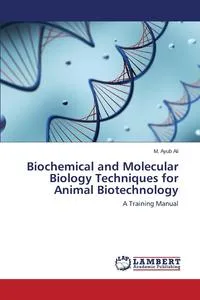 Обложка книги Biochemical and Molecular Biology Techniques for Animal Biotechnology, Ali M. Ayub