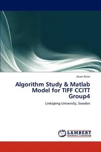 Обложка книги Algorithm Study & MATLAB Model for TIFF Ccitt Group4, Azam Khan