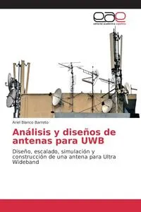 Обложка книги Analisis y disenos de antenas para UWB, Blanco Barreto Ariel