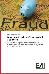 Обложка книги Banche e Pratiche Commerciali Scorrette, Micheli Carlo Alberto