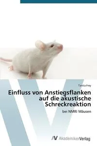 Обложка книги Einfluss von Anstiegsflanken auf die akustische Schreckreaktion, Frey Tanita