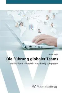 Обложка книги Die Fuhrung globaler Teams, Meyer Karin