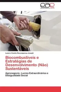 Обложка книги Biocombustiveis E Estrategias de Desenvolvimento (Nao) Sustentaveis, Lazaro Camilo Recompensa Joseph