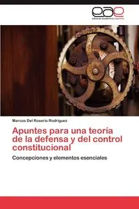 Обложка книги Apuntes para una teoria de la defensa y del control constitucional, Del Rosario Rodriguez Marcos