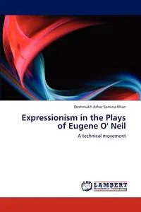 Обложка книги Expressionism in the Plays of Eugene O' Neil, Deshmukh Athar Samina Khan