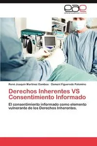 Обложка книги Derechos Inherentes VS Consentimiento Informado, Martinez Gamboa Rene Joaquin