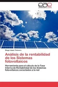 Обложка книги Analisis de la rentabilidad de los Sistemas fotovoltaicos, Lopez Talavera Diego