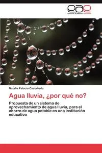 Обложка книги Agua Lluvia, Por Que No?, Natalia Palacio Casta Eda