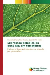 Обложка книги Expressao ectopica do gene NIK em tomateiros, Rodrigues Pires Moreira Silvana