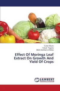 Обложка книги Effect of Moringa Leaf Extract on Growth and Yield of Crops, Mvumi Culver