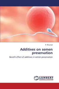 Обложка книги Additives on Semen Preservation, Perumal P.