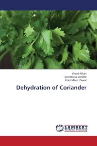 Обложка книги Dehydration of Coriander, Atkari Vinod