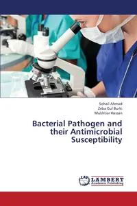 Обложка книги Bacterial Pathogen and Their Antimicrobial Susceptibility, Ahmad Sohail