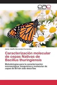 Обложка книги Caracterizacion molecular de cepas Nativas de Bacillus thuringiensis, Hernandez Fernandez Javier Adolfo