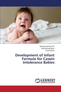 Обложка книги Development of Infant Formula for Casein Intolerance Babies, Asif Ali Muhammad