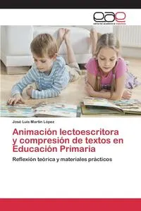 Обложка книги Animacion lectoescritora y compresion de textos en Educacion Primaria, Martin Lopez Jose Luis