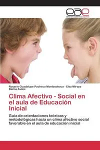 Обложка книги Clima Afectivo - Social en el aula de Educacion Inicial, Pacheco Montesdeoca Rosario Guadalupe