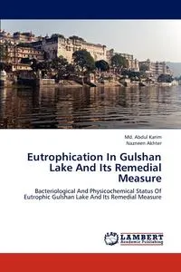 Обложка книги Eutrophication In Gulshan Lake And Its Remedial Measure, Md. Abdul Karim