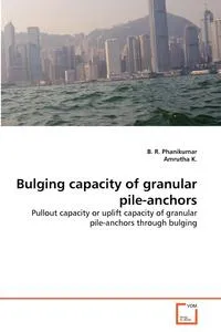 Обложка книги Bulging capacity of granular pile-anchors, B. R. Phanikumar