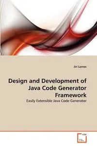 Обложка книги Design and Development of Java Code Generator Framework, Jiri Lamos