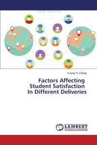 Обложка книги Factors Affecting Student Satisfaction In Different Deliveries, Chang Kuang-Yu