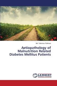 Обложка книги Aetiopathology of Malnutrition Related Diabetes Mellitus Patients, Rahman Md. Tahminur