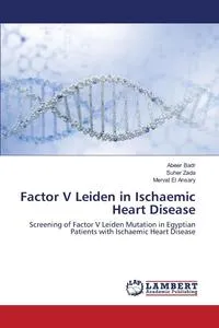 Обложка книги Factor V Leiden in Ischaemic Heart Disease, Badr Abeer