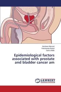 Обложка книги Epidemiological factors associated with prostate and bladder cancer am, Masood Nosheen