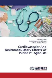 Обложка книги Cardiovascular And Neuromodulatory Effects Of Purine P1 Agonists, Thabet Romany